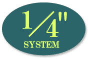 1/4" SYSTEM