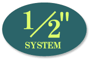1/2" SYSTEM